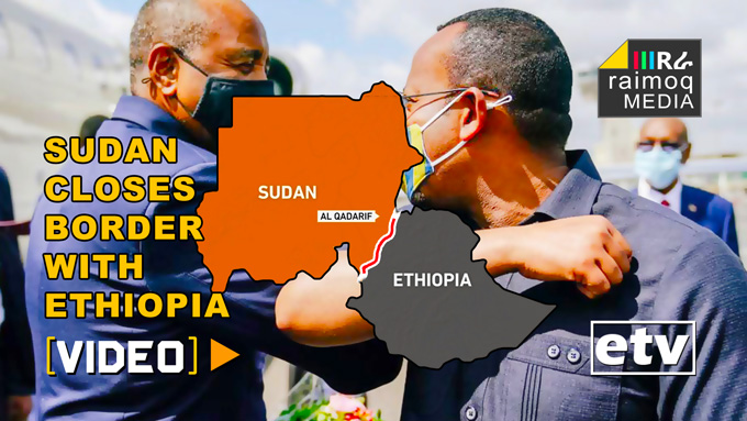 [VIDEO] Sudan Closes Border with Ethiopia